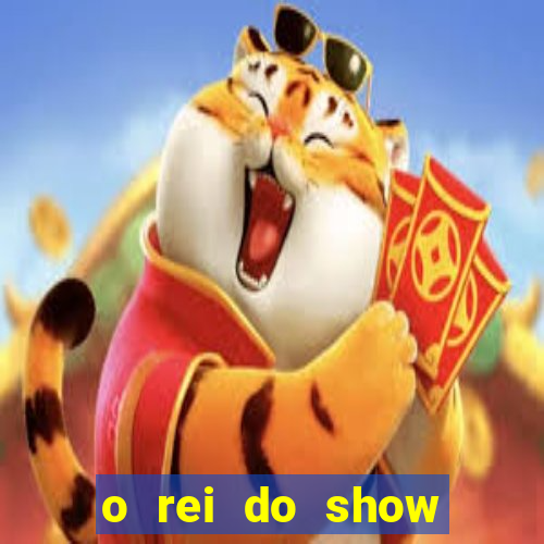 o rei do show filme completo dublado topflix